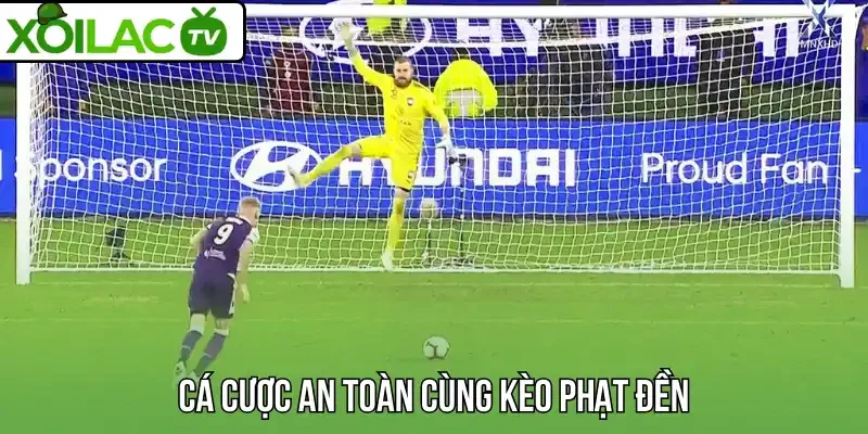Cá cược an toàn cùng kèo phạt đền