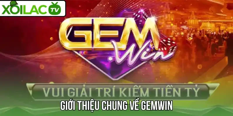 Giới thiệu chung về Gemwin