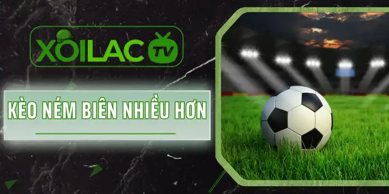 Kèo Ném Biên Nhiều Hơn Là Gì? Cách Bắt Kèo Chuẩn Từ Cao Thủ
