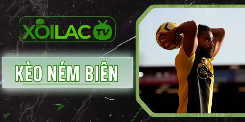 Kèo Ném Biên Là Gì? Khám Phá 3 Hình Thức Cược Xanh Chín Nhất