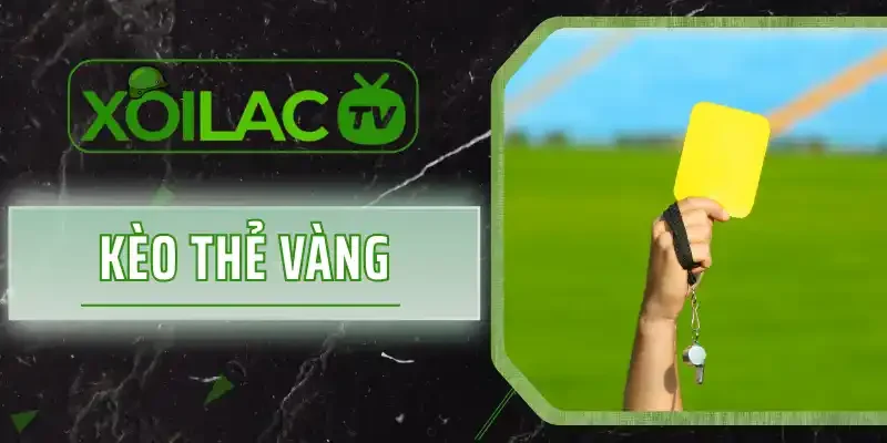 Kèo Thẻ Vàng - Nhận Odds Cao Trên Trận Đấu Đầy Căng Thẳng