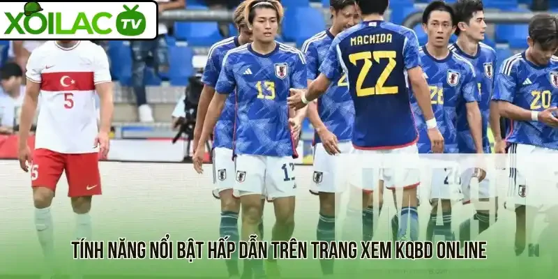 Tính năng nổi bật hấp dẫn trên trang xem KQBD online