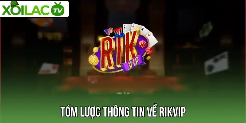 Tóm lược thông tin về Rikvip