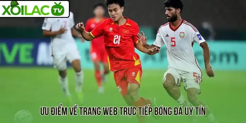 Ưu điểm về trang web trực tiếp bóng đá uy tín