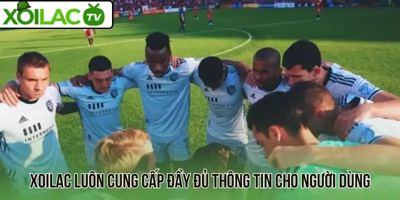 Xoilac luôn cung cấp đầy đủ thông tin cho người dùng